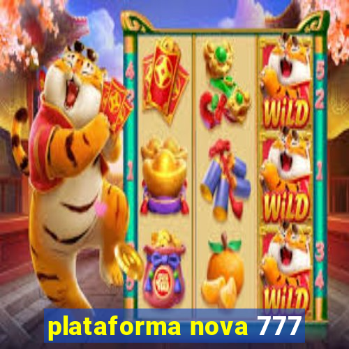 plataforma nova 777